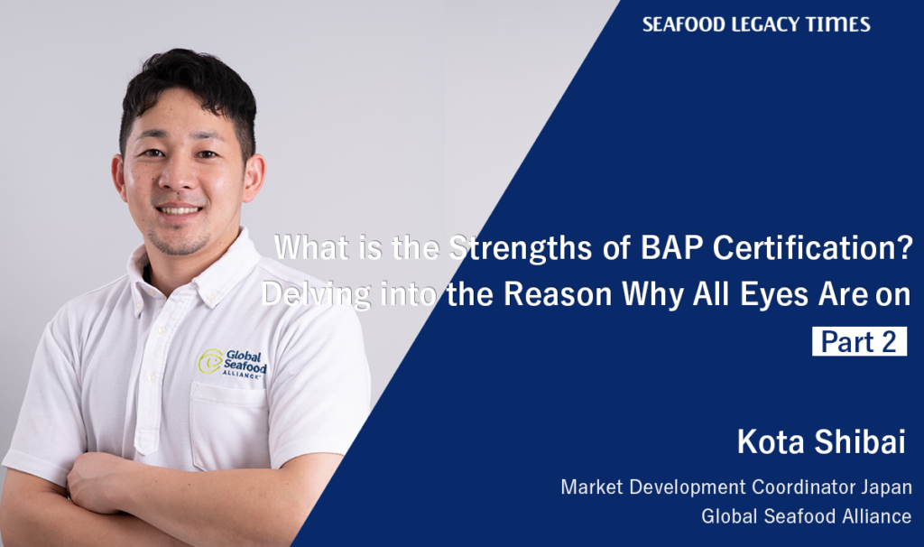 What is the Strengths of BAP Certification? Delving into the Reason Why All Eyes Are on (Part 2)